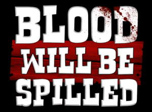 Blood will be Spilled